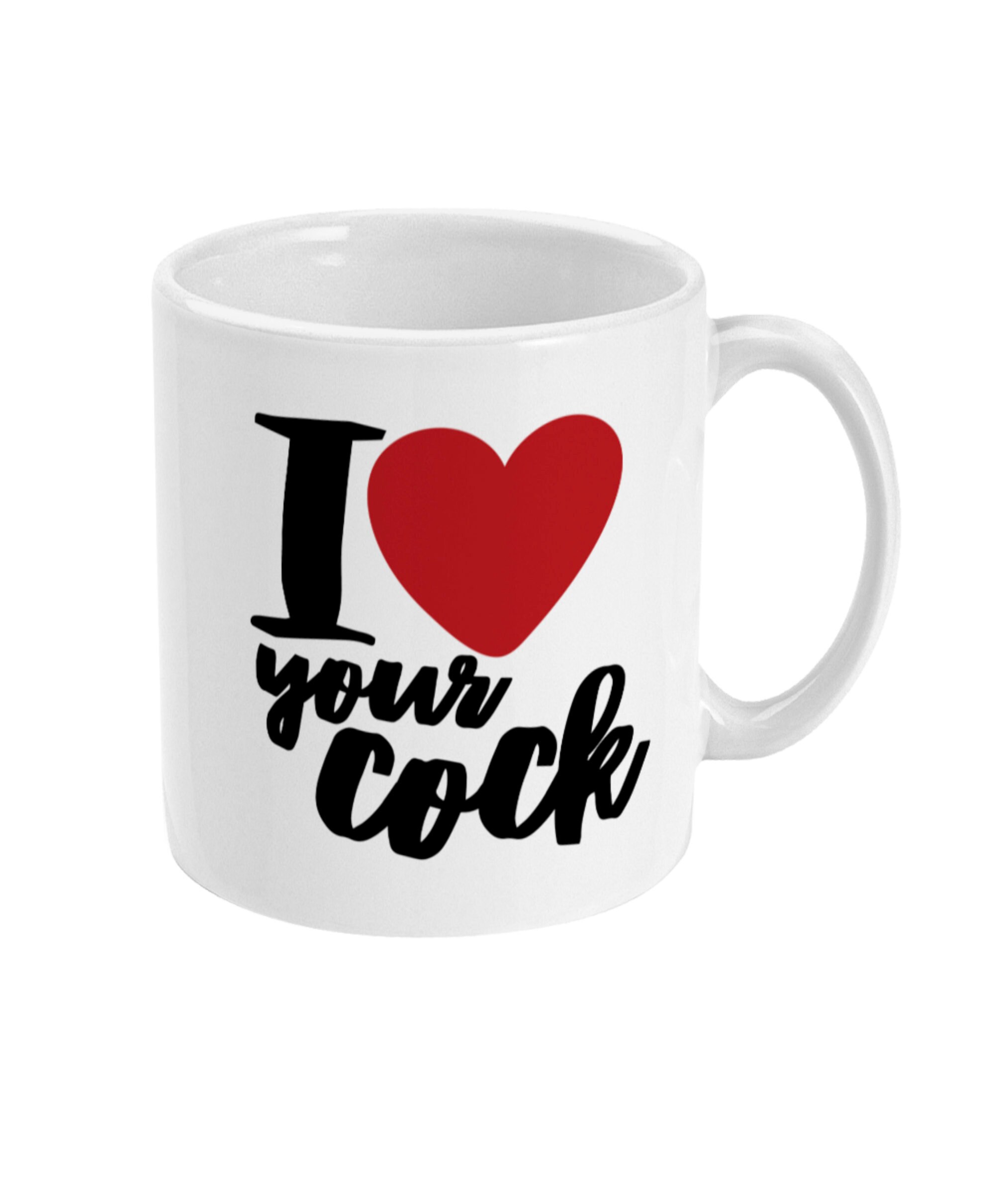 I Love Your Cock Ceramic Mug Rude Mug Funny Mug Etsy