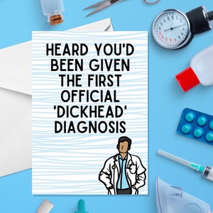 Diagnose Dickhead - A5 Gezondheidskaart - Onbeleefd beterschapskaart - Grappig beterschapskaart - Ondersteuningskaart - Voel je beter kaart - Chirurgiekaart