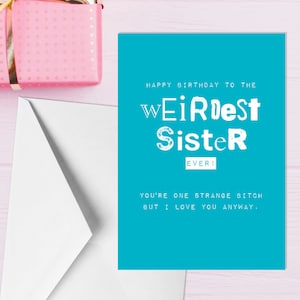 Weirdest Sister Ever - A5 Schwester Geburtstagskarte - Lustige Humor Karten für Erwachsene von Offensive Anlässe