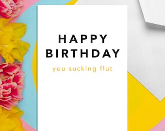 Happy Birthday You Sucking Flut - A5 Birthday Card - Funny Adult Humour Cards by Offensive Occasions
