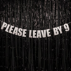 Please Leave By 9 Party Banner - SILVER or GOLD - Birthday Party Banner - Party Banner - Bunting - Funny Party Banner - Rude Party Banner