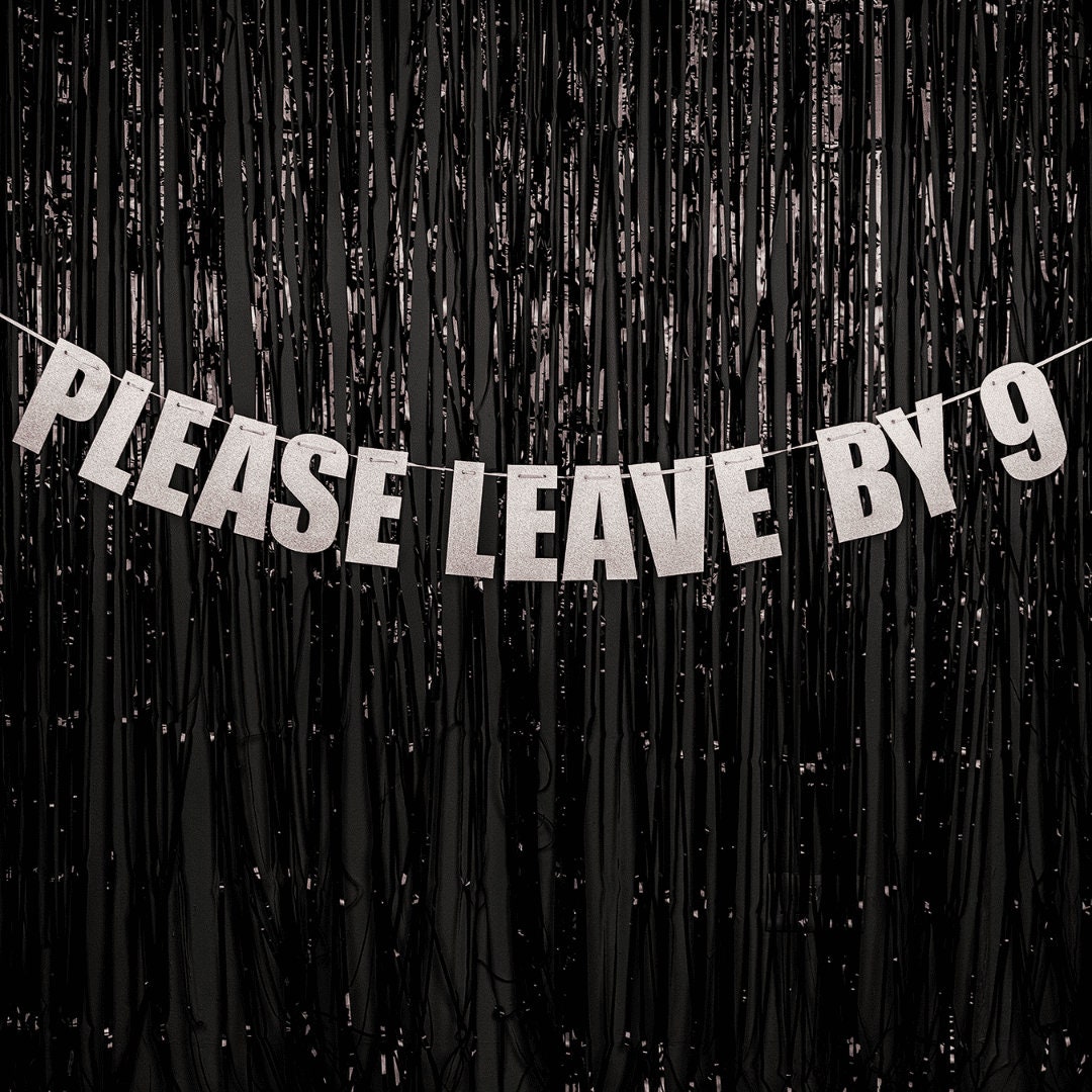 Please Leave By 9 Party Banner Birthday Party Banner Party | Etsy