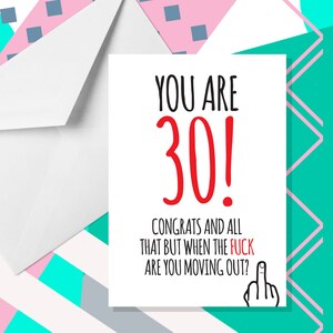 Vous avez 30 ans ! ... Quand est-ce que tu déménages ? - Carte A5 30e anniversaire – Cartes humoristiques pour adultes par Offensive Occasions