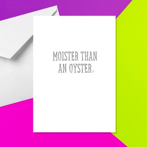 Moister Than An Oyster - A5 Greeting Card - Rude Card - Funny Card - Naughty Card - Adult Humour Card - Funny Birthday - Valentines Day Card
