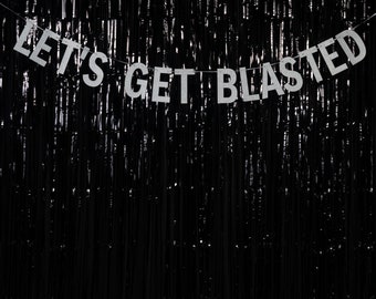Let's Get Blasted - GOLD or SILVER - Funny Party Banner - Party Banner Decoration - Hanging Party Banner - Birthday Party Banner  Party