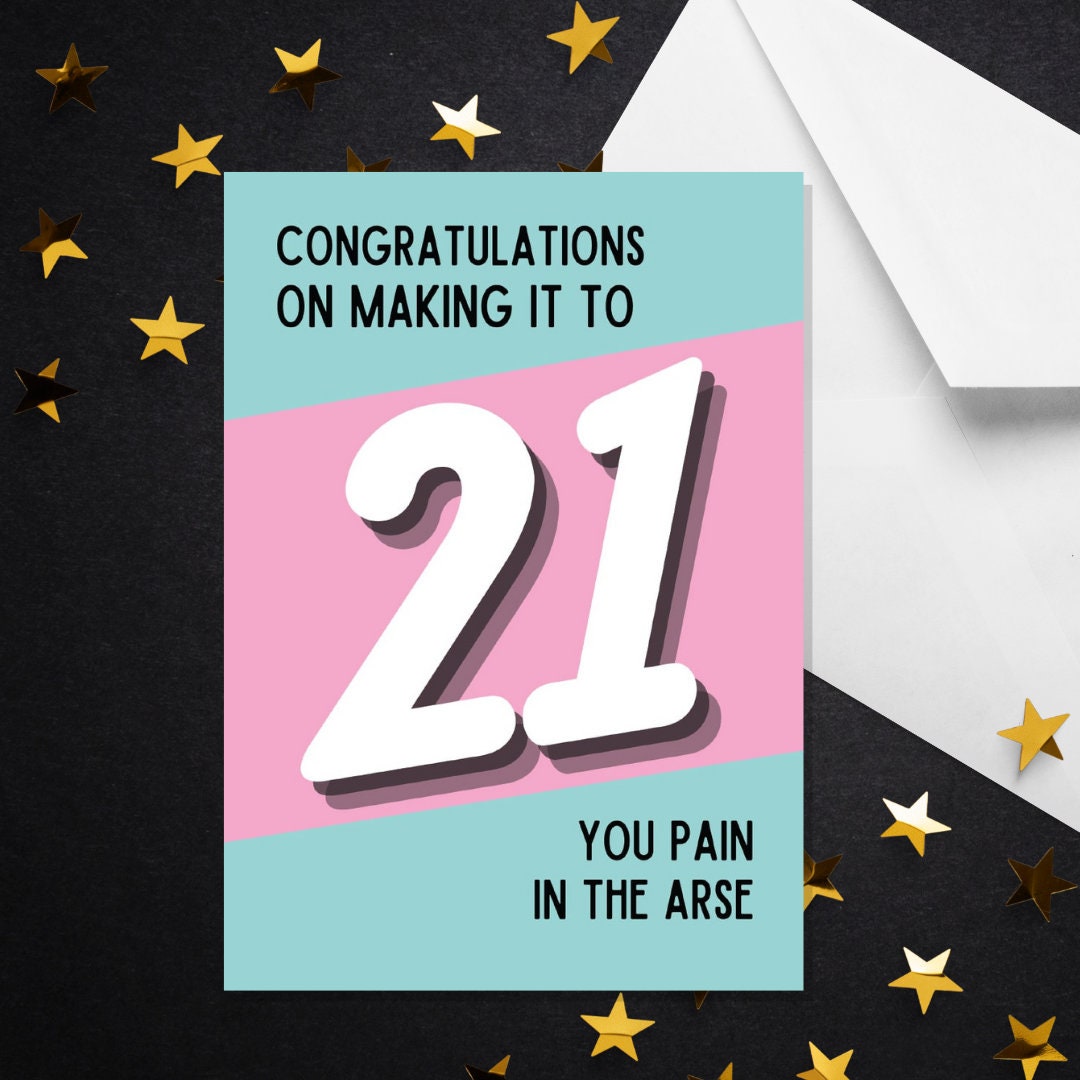 Congratulations On Making It To 21 You Pain In The Arse - A5 21st Card - 21st Birthday Card - Rude 21st Birthday - Funny 21st Birthday