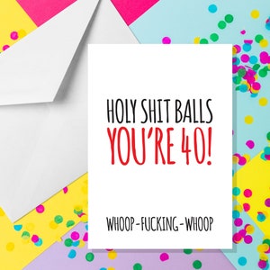 Holy Shit Balls Je bent 40! -A5 40e verjaardagskaart - Grappige volwassen humorkaarten door offensieve gelegenheden