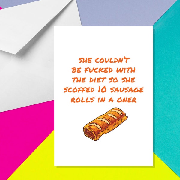 She Couldn’t Be Fucked With The Diet So She Scoffed 10 Sausage Rolls In A Oner - A5 Card - Funny Adult Humour Cards by Offensive Occasions