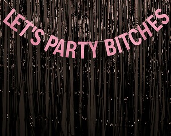 Let's Party Bitches Party Banner PINK OR GOLD - Party Banner - Party Decoration - Hanging Banner - Hen Party - Bachelorette Party