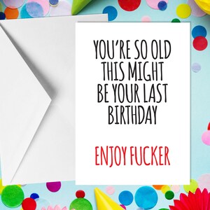 You’re So Old This Might Be Your Last Birthday – A5 Geburtstagskarte
