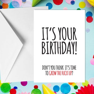 Du hast Geburtstag. Denkst du nicht, es ist Zeit, zum Teufel zu wachsen? - A5 Geburtstagskarte - Lustige Humor Karten für Erwachsene von Offensive Anlässes