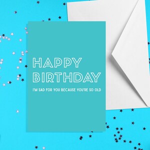 Estoy triste por ti porque eres tan viejo - Tarjeta A5 - Tarjetas divertidas de humor para adultos por ocasiones ofensivas
