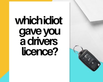 Which Idiot Gave You A Drivers Licence? - A5 Driving Test Card - Rude Driving Test Card - Funny Driving Test Card - Driving Test Pass Card