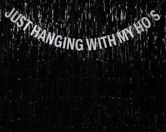 Just Hanging With My Ho's - GOLD or SILVER - Hen Party Banner - Bachelorette Party Banner - Funny Hanging Party Banner - Girls Night Party