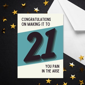 Congratulations On Making It To 21 You Pain In The Arse - A5 21st Card - 21st Birthday Card - Rude 21st Birthday - Funny 21st Birthday