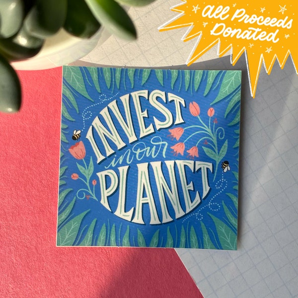 Invest in Our Planet – Matte Vinyl Sticker | Earth Day | Handlettered Sticker for Laptop or Water Bottle – ALL PROCEEDS DONATED