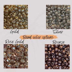 May include: Four different colours of beads: gold, silver, rose gold, and bronze. Bead colour options.