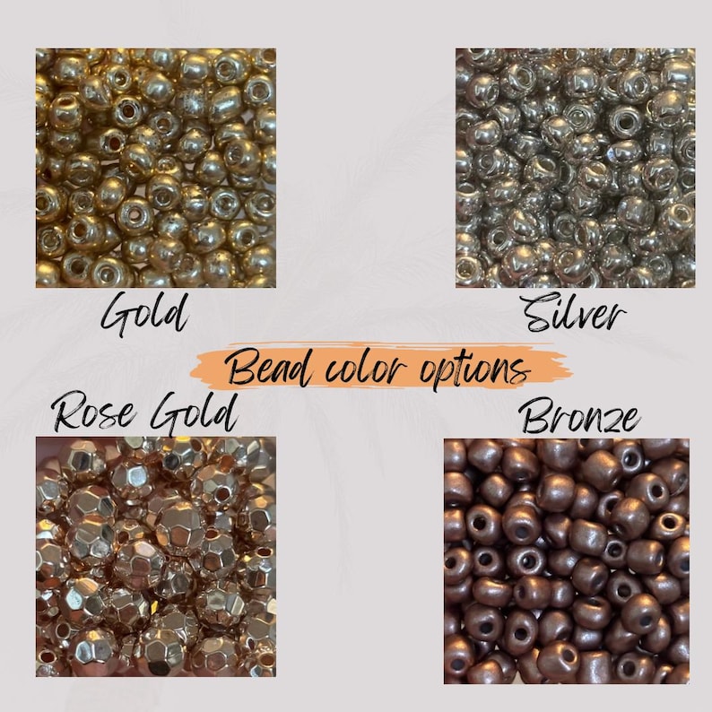 May include: Four different colours of beads: gold, silver, rose gold, and bronze. Bead colour options.
