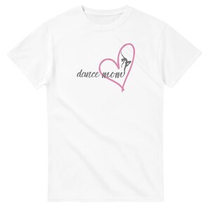 Dance Mom Script Shirt | Ballet Dancer Heart Tee | Dance Mom Life T-Shirt | Recital Mom Gift | Cute Dance Parent Apparel