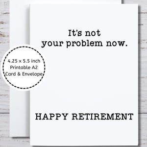 Carte drôle de retraite, carte imprimable pour retraité, ce n'est pas votre problème maintenant, bonne retraite, collègue à la retraite, fête de retraite, bureau