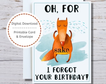 Forgot Your Birthday Card, Printable Belated Birthday Card, Fox Forgot Your Birthday Card to Print, Oh For Fox Sake I Forgot Your Birthday
