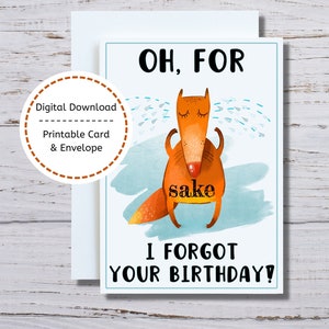 Oublié votre carte d'anniversaire, carte d'anniversaire tardive imprimable, renard a oublié votre carte d'anniversaire à imprimer, oh pour l'amour de renard j'ai oublié votre anniversaire