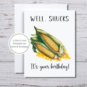 Punny Birthday Card, Printable Well Shucks Birthday Card, Corn Well Shucks, Funny Birthday Card to Print, DIY BdayCard, for Him, for Her