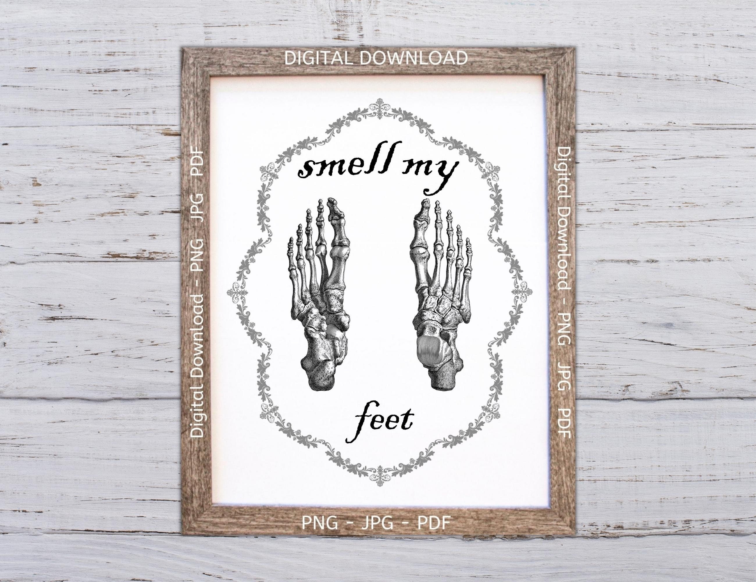 Smell My Feet Printable Skeleton Feet Print Smell My Feet - Etsy