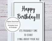 Funny Birthday Card, Printable Card, Getting Old Birthday Card, Card and Envelope, Lie About Your Age Birthday Card, Snarky Birthday Card