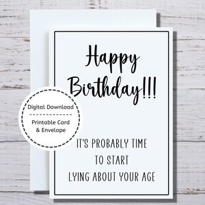 Carte d'anniversaire drôle, carte imprimable, carte d'anniversaire vieillissante, carte et enveloppe, mensonge sur votre carte d'anniversaire d'âge, carte d'anniversaire sournoise