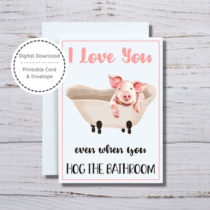 Varkenskaart, 5x7 afdrukbare kaart, ik hou van je, zelfs als je de badkamer varken, Varken Valentijn, Varken in een badkuip, Varken Valentijnskaart, Varken Themakaart