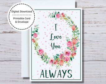 I Love You Card, 5x7 Printable Card, I Love You Always, I Love You Valentine's Day Card, I Love You Always Anniversary Card, Love DIY Card