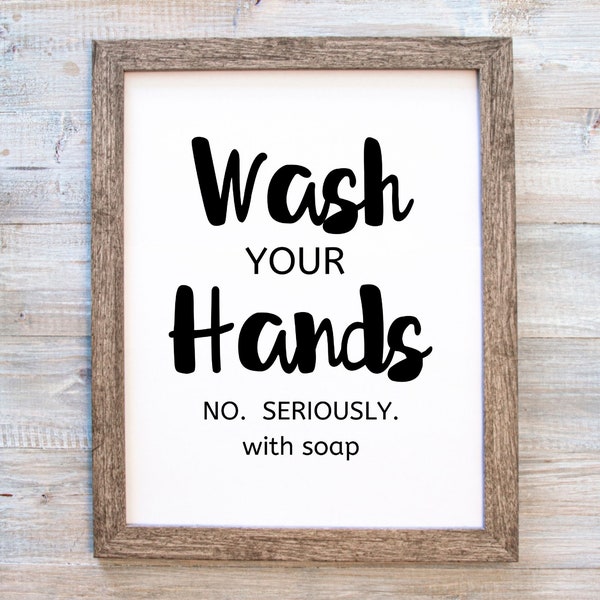 Bathroom Humor Print, Wash Your Hands No Seriously With Soap, Bath Printable, Bath Wall Art, Funny Bathroom Art, Snarky Bathroom Wall Art