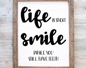 Life is Short, Smile While You Still Have Teeth, Funny Printable, Snarky Wall Art, Dental Sublimation, Dentist Gift, Hygienist Gift, Digital
