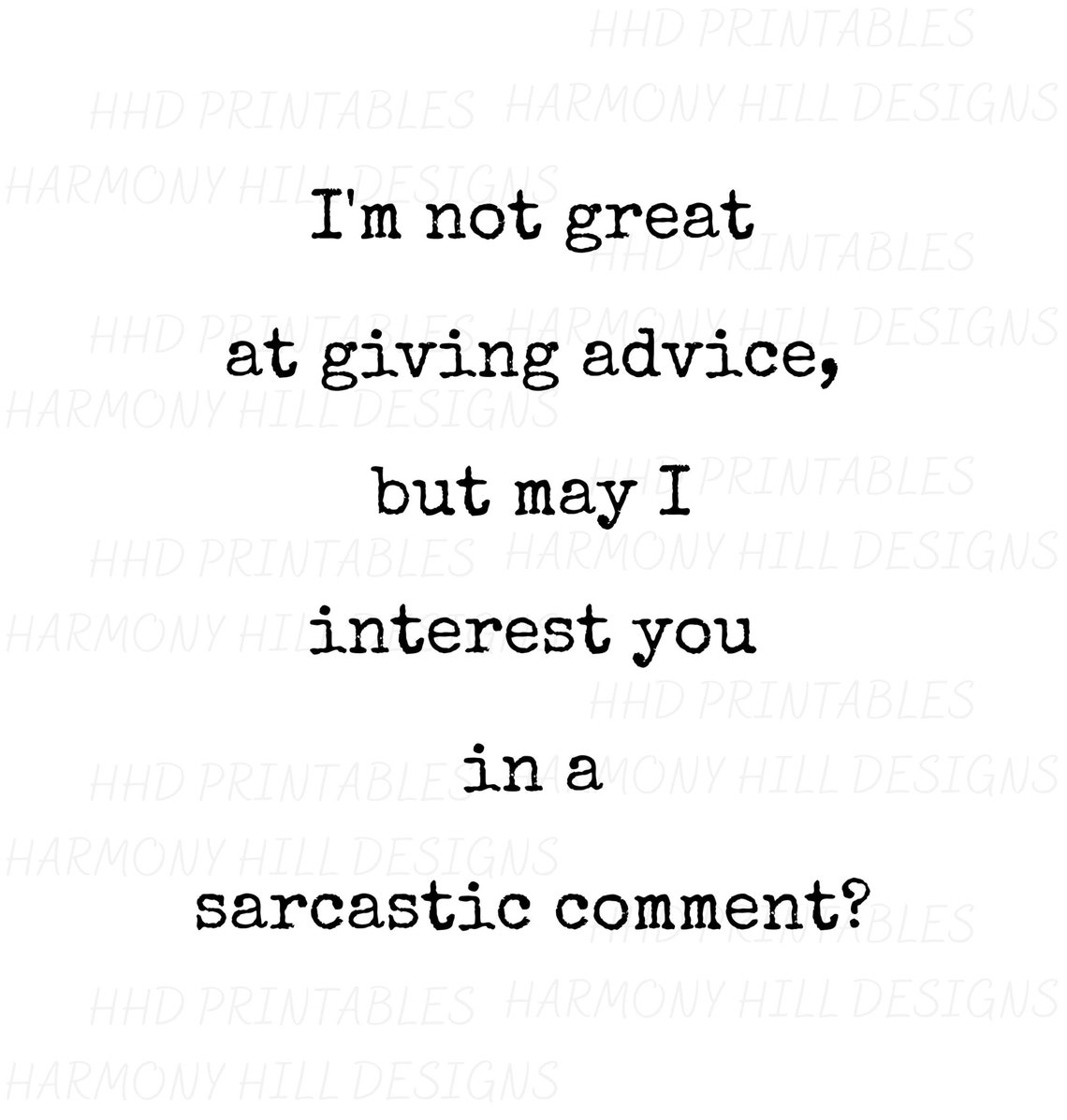Sarcastic Printable, Snarky Print, Giving Advice Sarcastic Comment ...