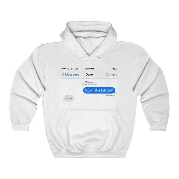 So what is Bitcoin? text message imessage hoodie bitcoin humour funny meme merch