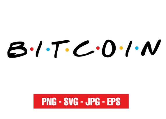 bitcoin svg FRIENDS, bitcoin dxf, crypto svg, jpg, png, ai cutting files, clip art, printable, Silhouette Cameo