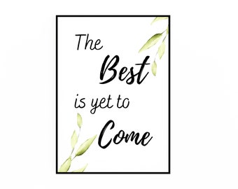 The Best is Yet to Come Sign, Best is Yet to Come Print, The Best is Yet to Come Wall Art