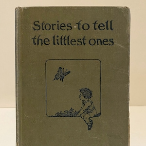 Rare 1916 school edition of Stories to Tell the Littlest Ones in hardback