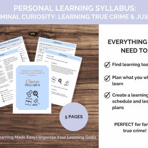 May include: A course syllabus titled "Criminal Curiosity: Learning True Crime & Justice" with accompanying learning materials. The documents are light blue and white, with text and graphics. The image includes the text "Everything You Need To: Find learning tools, Plan what you what to learn, Create a learning schedule and lesson plans."