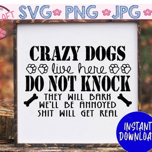 Crazy Dogs Live Here svg, Do Not Knock Dog, Dont Knock Dog, Dont ring doorbell svg, Do Not Disturb svg, Dog Mom svg, Dont Ring Doorbell Dog