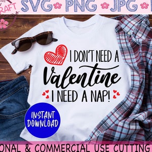 Je n’ai pas besoin d’une Saint-Valentin j’ai besoin d’un svg Nap, Funny Valentine Svg, Love Valentine svg, Valentines Day Shirt Svg, Tired Mom svg, Nap Lover