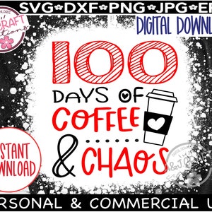 100 days of Coffee and Chaos svg, 100 Days School svg, 100th Day of School svg, 100 Days svg, Teacher 100 day svg, one hundred days
