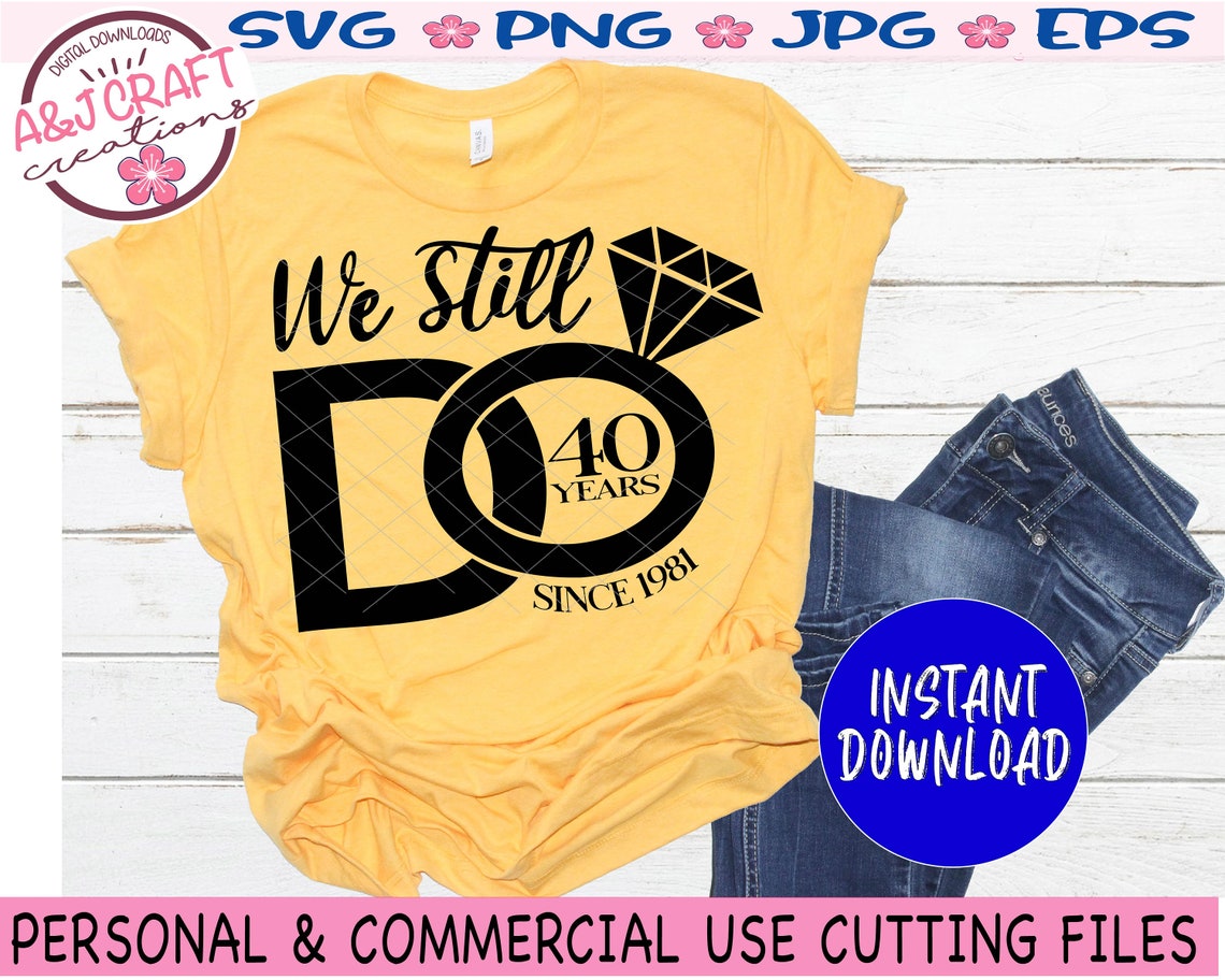 Download We Still do 40 Years SVG 40 year anniversary SVG We still ...