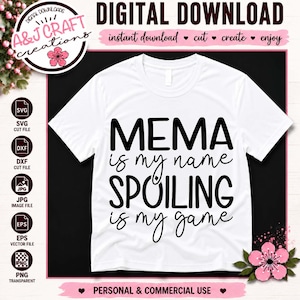 May include: A white short-sleeved t-shirt featuring black text that reads MEMA is my name SPOILING is my game. The design is presented as a digital file with surrounding icons for SVG, DXF, JPG, EPS, and PNG formats, along with floral accents.