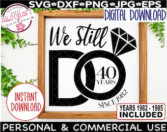Nous faisons toujours 40 ans SVG, 40 ans d’anniversaire SVG, Nous faisons toujours anniversaire svg, anniversaire de mariage de 40 ans, 40e anniversaire SVG