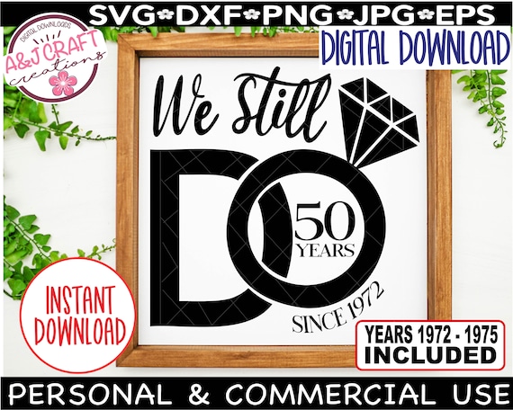 We Still do 50 Years SVG, 50 year anniversary SVG, We still do anniversary svg, 50 year wedding anniversary, 50th Anniversary SVG
