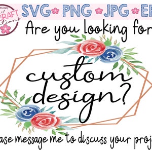 May include: A digital graphic featuring the text "Are you looking for a custom design?" in black script and print. It includes a copper-colored geometric frame adorned with red and blue watercolor roses and green leaves, plus file format labels.
