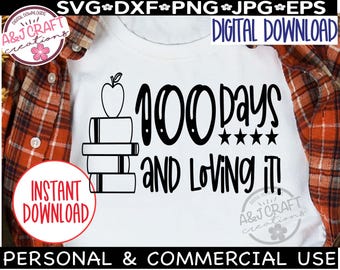 100 Days and Loving It SVG, 100th Day of School SVG, Teacher 100 Days Shirt Design, 100 Days School SVG Cut File for Cricut & Silhouette