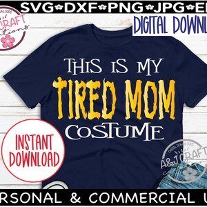 Il s'agit de mon costume de maman fatiguée, svg maman fatiguée, svg drôle d'Halloween, svg chemise Halloween, svg Halloween facile, des bonbons ou un sort, club des mamans fatiguées